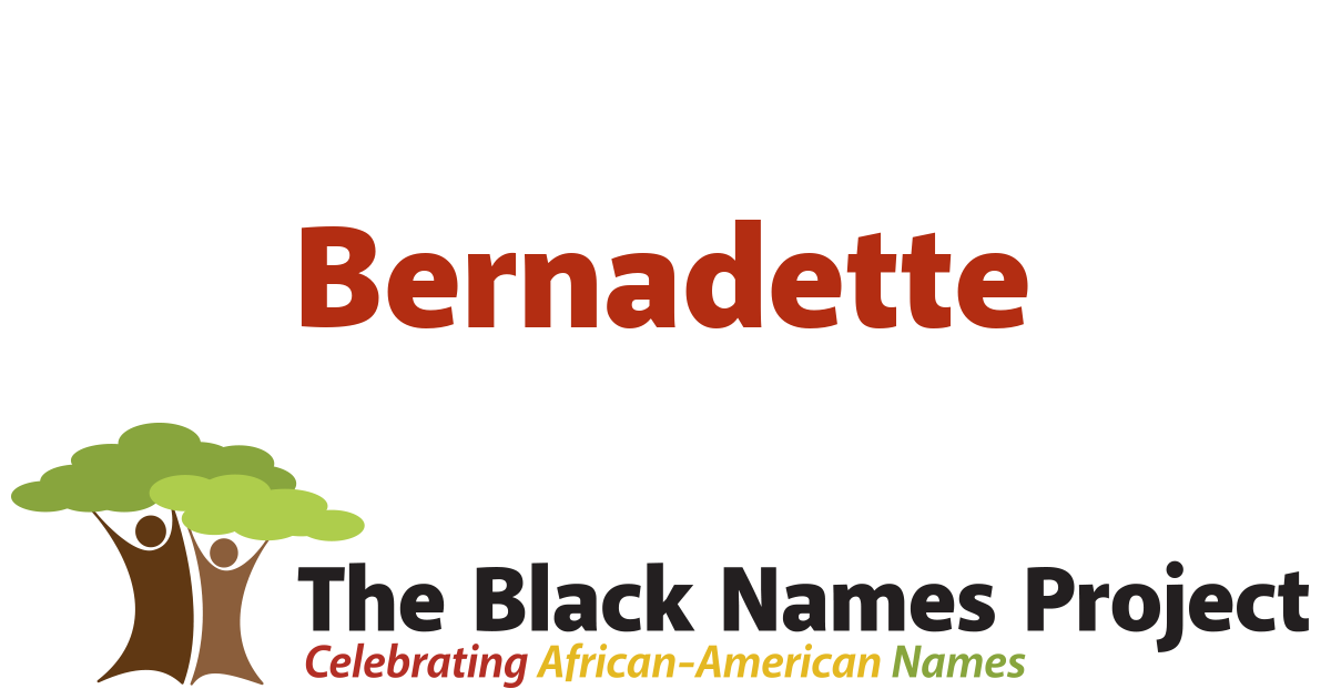 Bernadette The Black Names Project